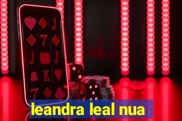 leandra leal nua